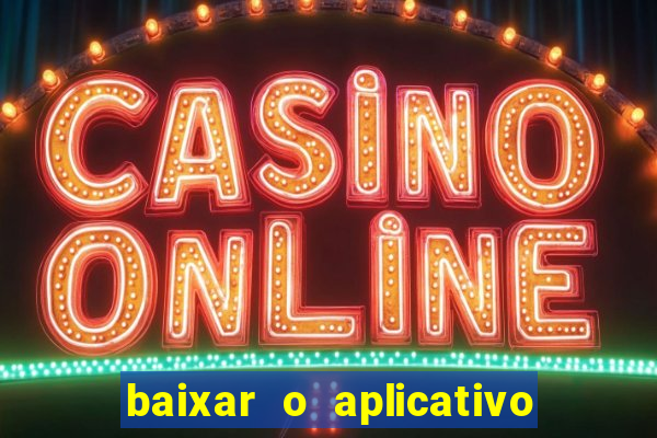 baixar o aplicativo vai de bet